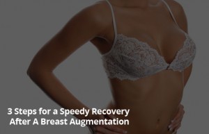 3 Steps for a Speedy Recovery After A Breast Augmentation - Dr. Finkel MD