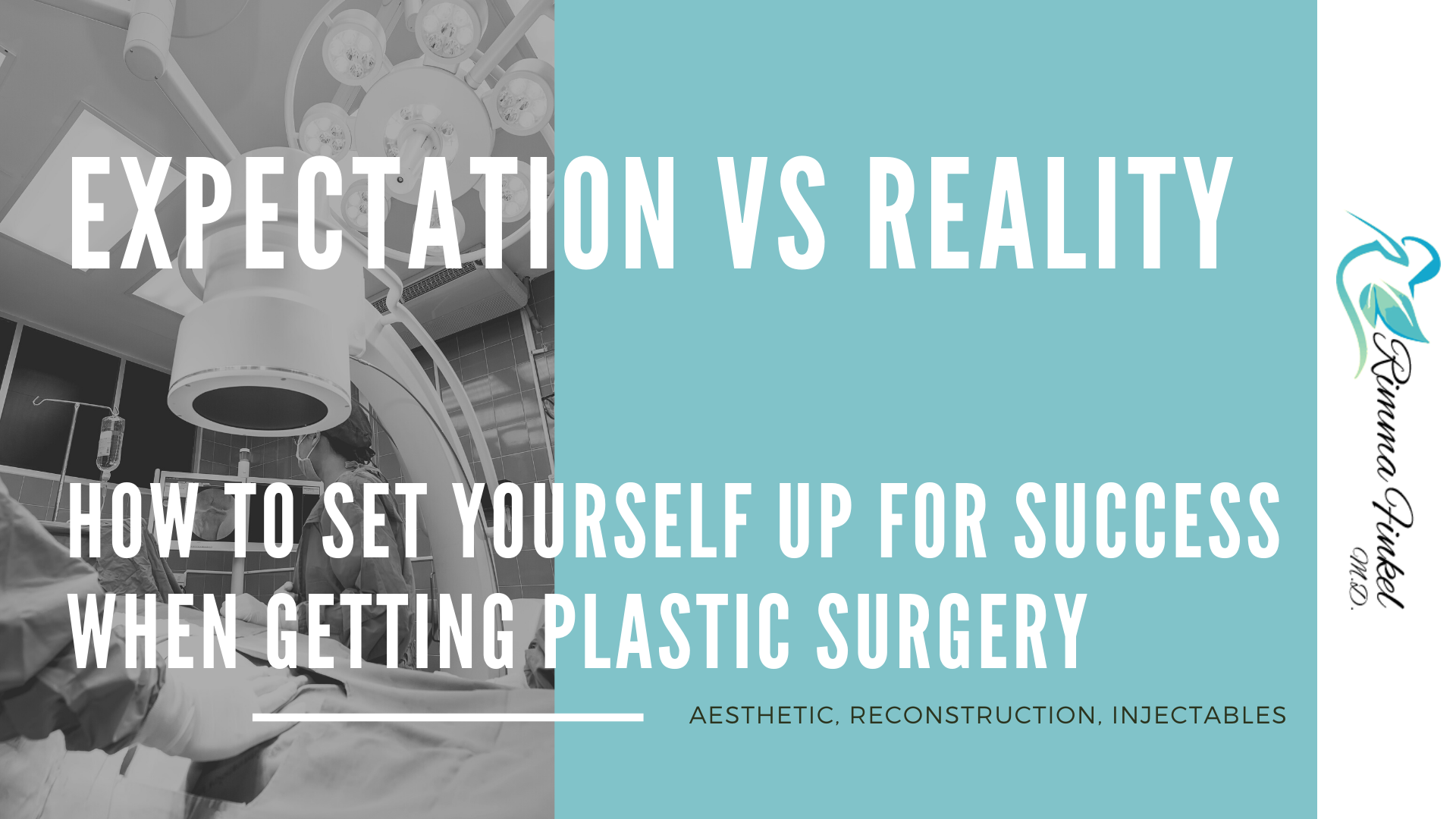 EXPECTATION VS REALITY HOW TO SET YOURSELF UP FOR SUCCESS WHEN GETTING PLASTIC SURGERY