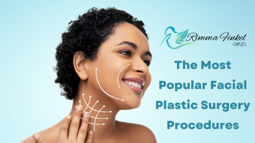 The Most Popular Facial Plastic Surgery Procedures Dr Finkel MD