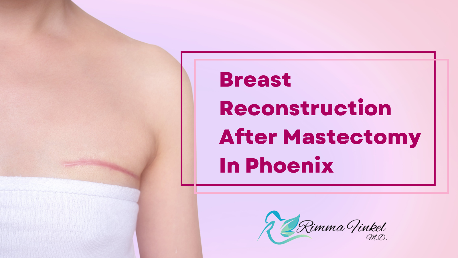 Breast Reconstruction After Mastectomy In Phoenix