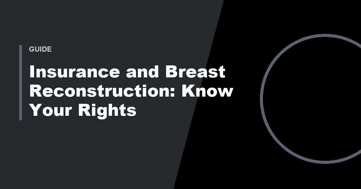 Brand layout with the title Insurance and Breast Reconstruction: Know Your Rights on a dark neutral background